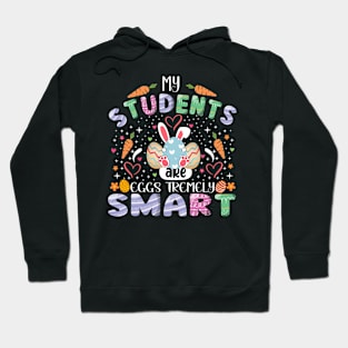 Teacher My Students Are Eggs Tremely Smart Happy Easter Day Hoodie